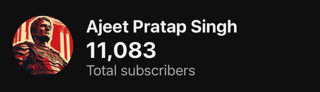 Ajeet Pratap Singh — 11083 total youtube subscribers